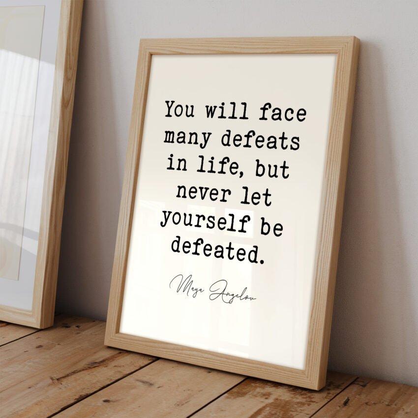 Never Let Yourself Be Defeated Maya Angelou Quote - Image 2
