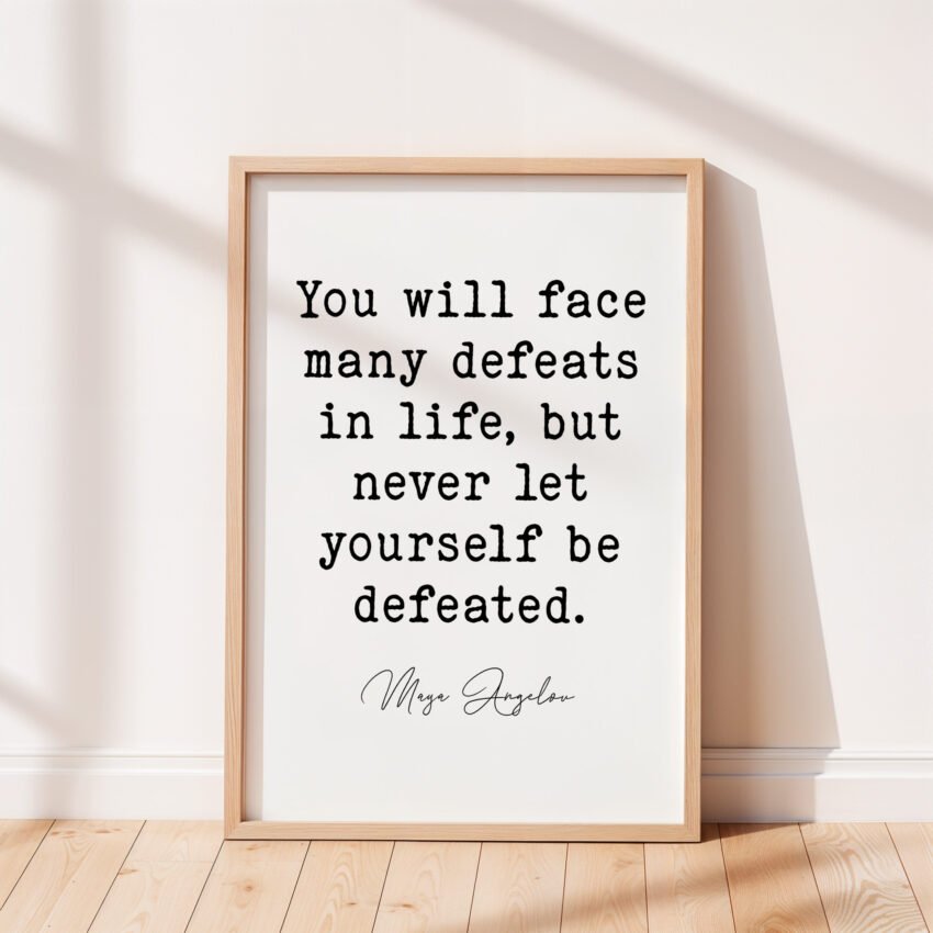 Never Let Yourself Be Defeated Maya Angelou Quote - Image 4