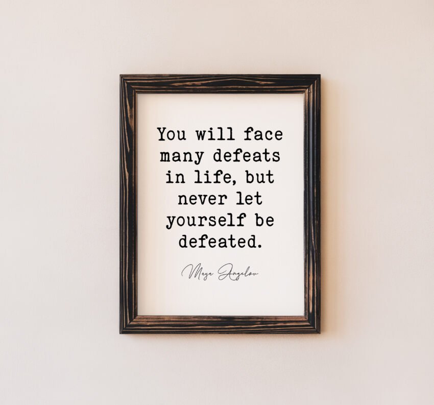 Never Let Yourself Be Defeated Maya Angelou Quote - Image 5