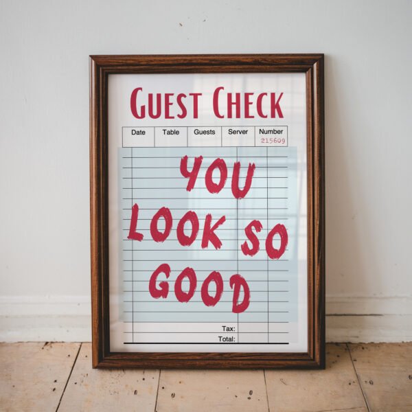 You Look So Good Guest Check Art Print