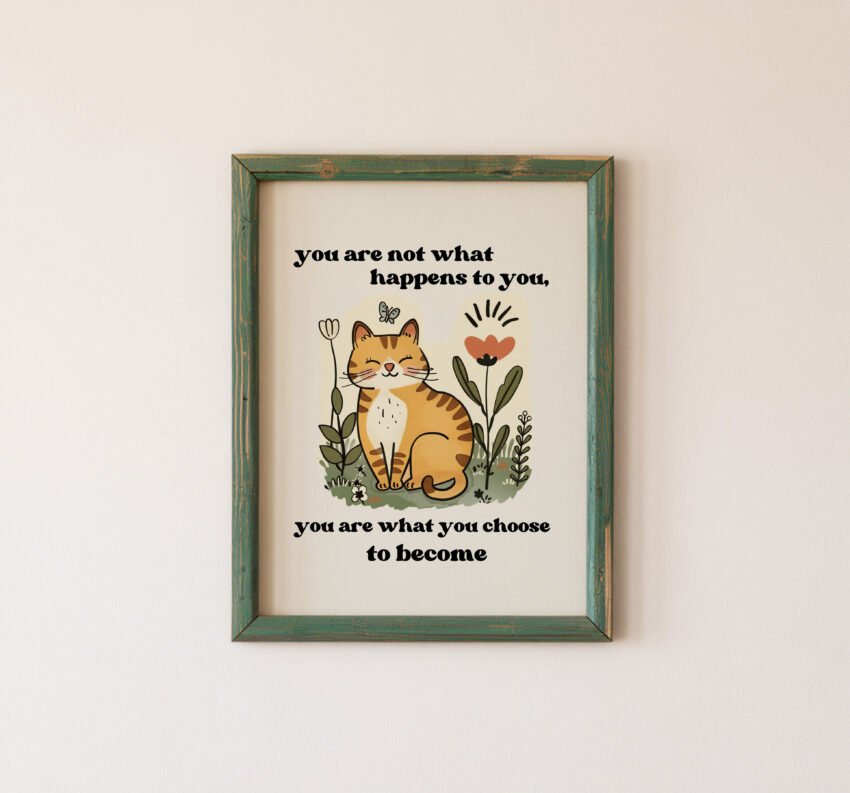 You Are What You Choose to Become Cat Print