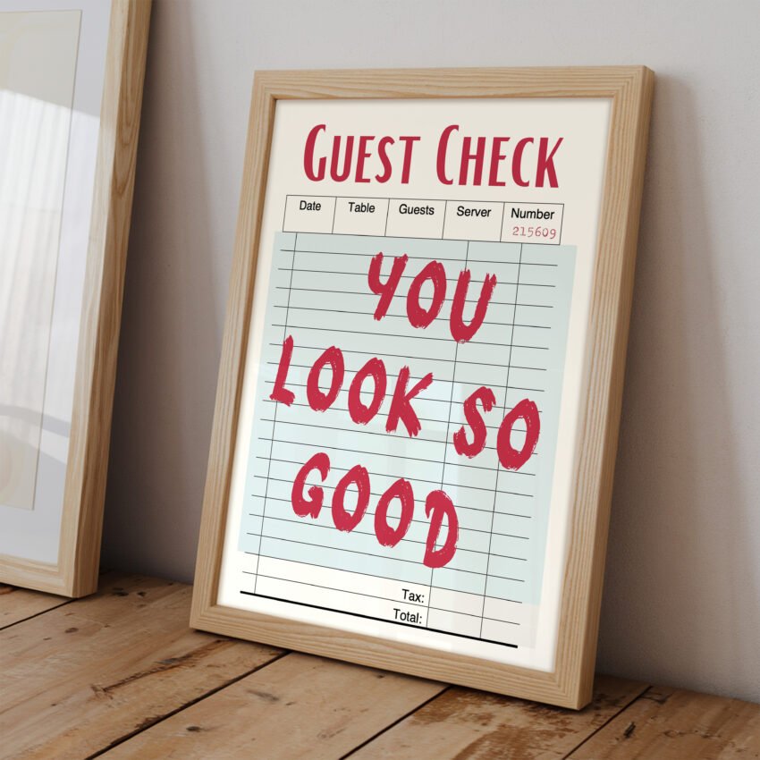 You Look So Good Guest Check Art Print - Image 2