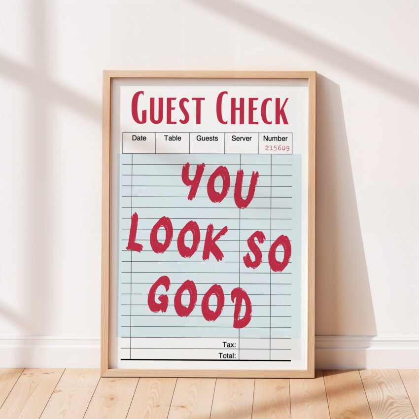 You Look So Good Guest Check Art Print - Image 3