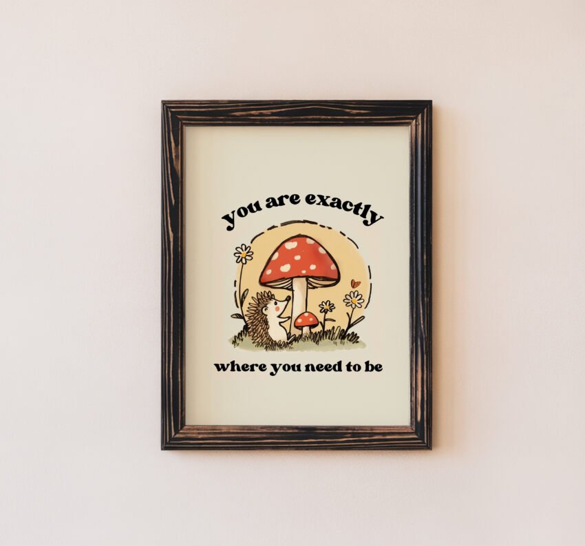 You Are Exactly Where You Need to Be Print - Image 5
