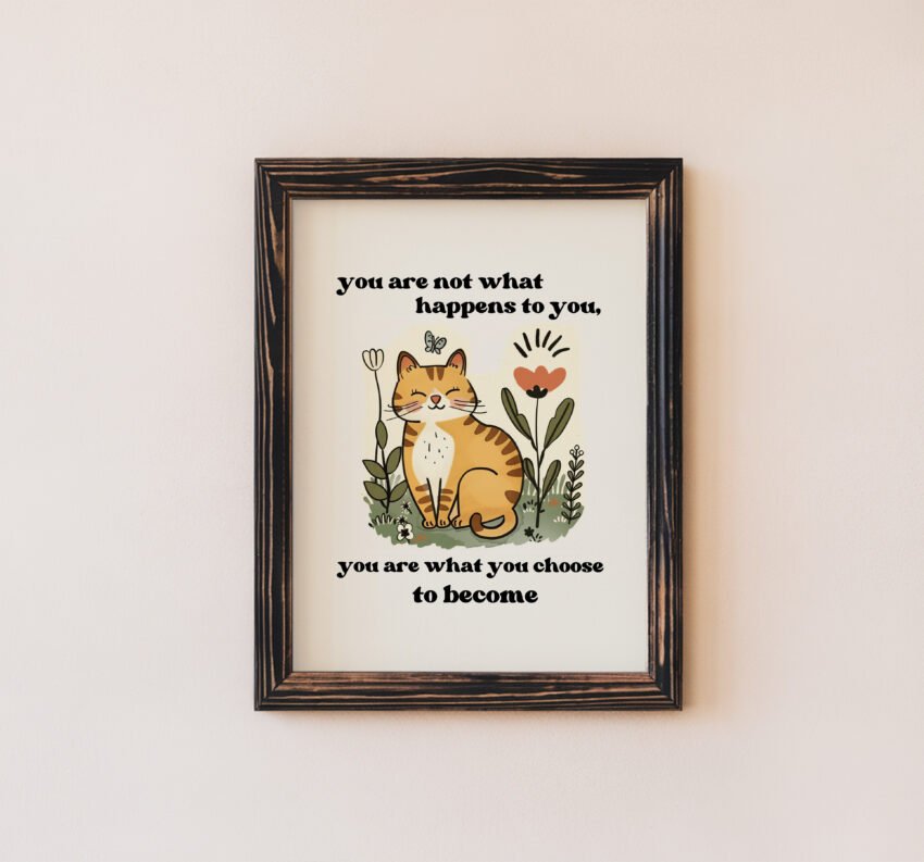 You Are What You Choose to Become Cat Print - Image 5