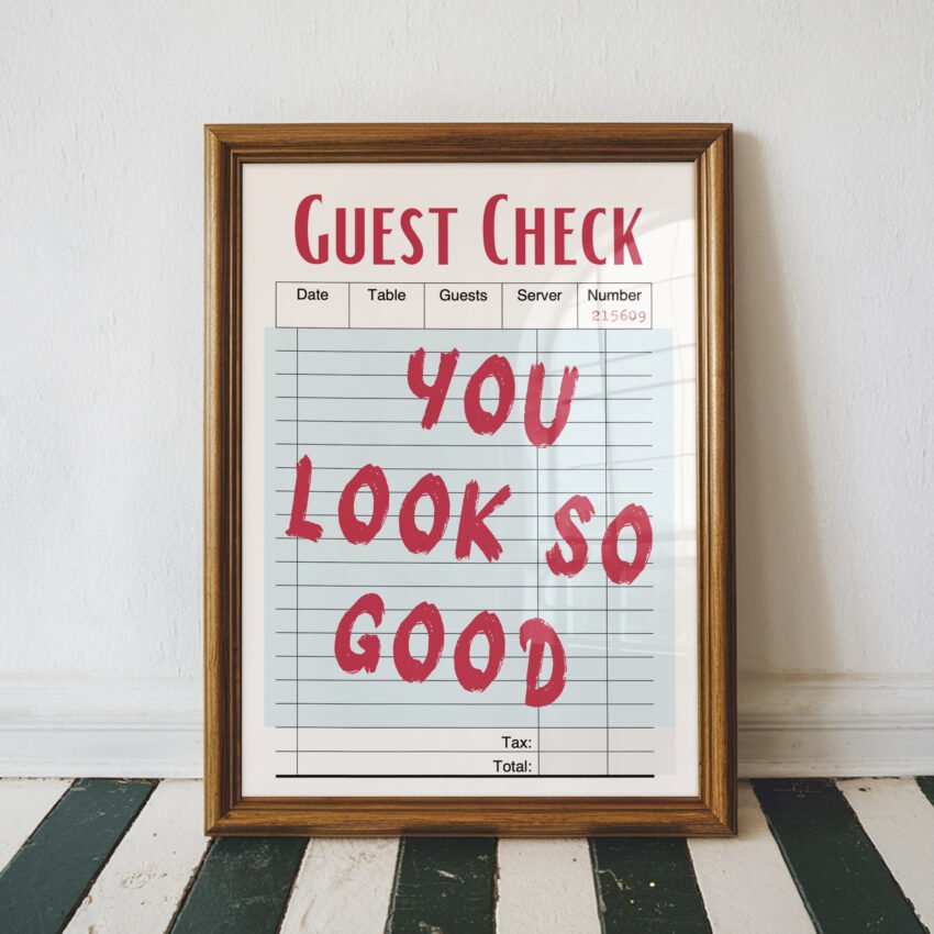 You Look So Good Guest Check Art Print - Image 5