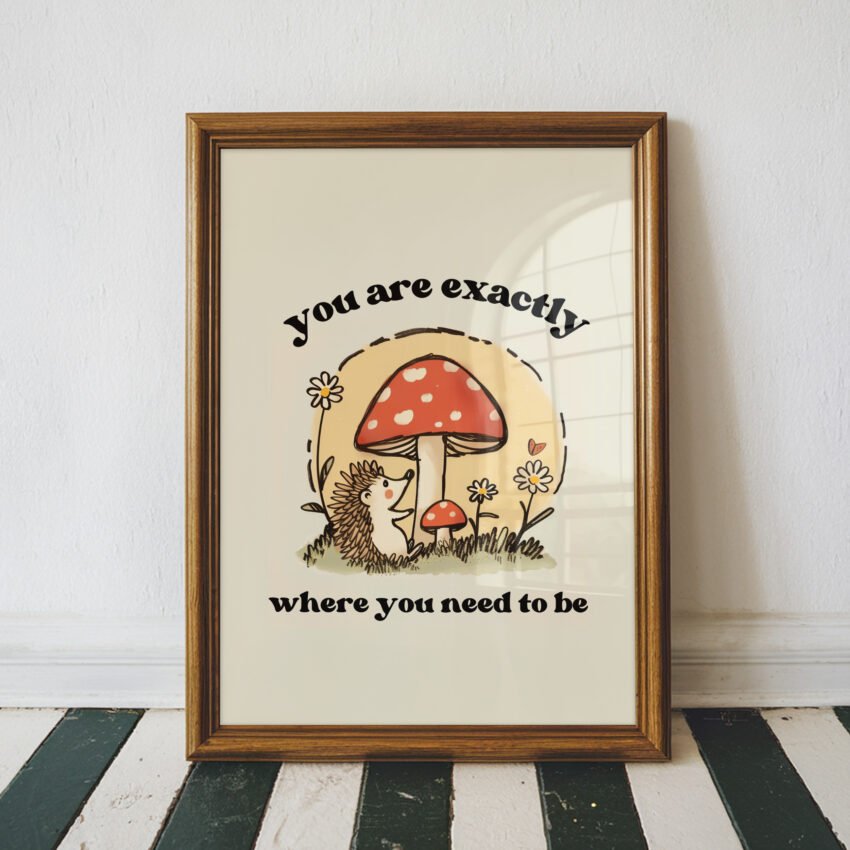 You Are Exactly Where You Need to Be Print - Image 6
